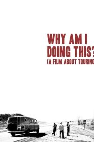 Why Am I Doing This? (A Film About Touring) 2021 one on netflix