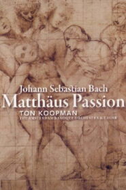 Bach: Matthäus Passion – Ton Koopman 2006 one on netflix