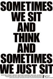 Sometimes We Sit and Think and Sometimes We Just Sit 2012 one on netflix