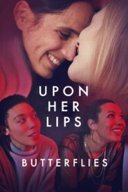 Upon Her Lips: Butterflies 2022 one on netflix