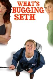 What’s Bugging Seth 2005 one on netflix