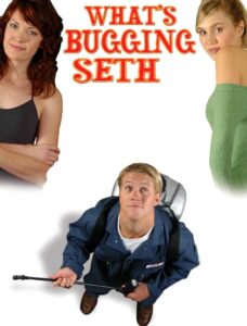 What’s Bugging Seth 2005 one on netflix