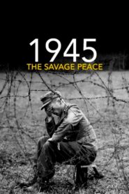 1945: The Savage Peace 2015 one on netflix