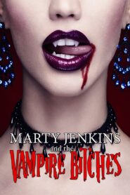 Marty Jenkins and the Vampire Bitches 2006 one on netflix