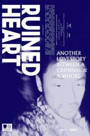 Ruined Heart: Another Lovestory Between a Criminal & a Whore 2014 one on netflix