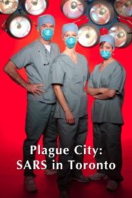 Plague City: SARS in Toronto 2005 one on netflix