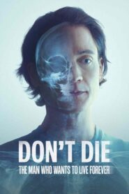 Don’t Die: The Man Who Wants to Live Forever 2025 one on netflix
