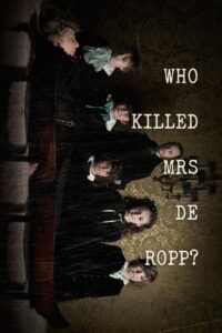 Who Killed Mrs De Ropp? 2007 one on netflix