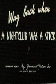 Way Back When a Nightclub Was a Stick 1940 one on netflix