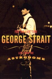 George Strait: For the Last Time – Live from the Astrodome 2003 one on netflix