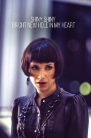 Shiny Shiny Bright New Hole in My Heart 2006 one on netflix