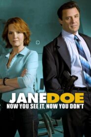 Jane Doe: Now You See It, Now You Don’t 2005 one on netflix