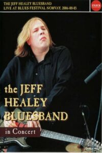 The Jeff Healey Bluesband – Live Blues Festival Norway 2006-08-05 2006 one on netflix