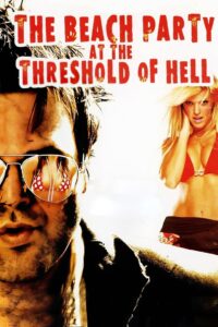 The Beach Party at the Threshold of Hell 2006 one on netflix