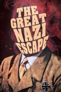 The Great Nazi Escape 2023 one on netflix