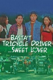 Basta Tricycle Driver… Sweet Lover 2000 one on netflix