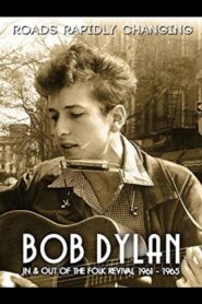 Bob Dylan: Roads Rapidly Changing – In & Out of the Folk Revival 1961 – 1965 2015 one on netflix