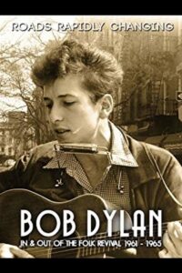 Bob Dylan: Roads Rapidly Changing – In & Out of the Folk Revival 1961 – 1965 2015 one on netflix
