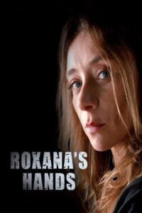 Roxana’s Hands 2013 one on netflix