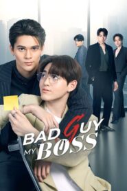 Bad Guy My Boss 2024 on Online Series