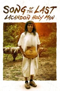 Song of the Last Lacandon Holy Man 2024 one on netflix