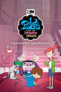 Foster’s Home for Imaginary Friends: Destination Imagination 2008 one on netflix